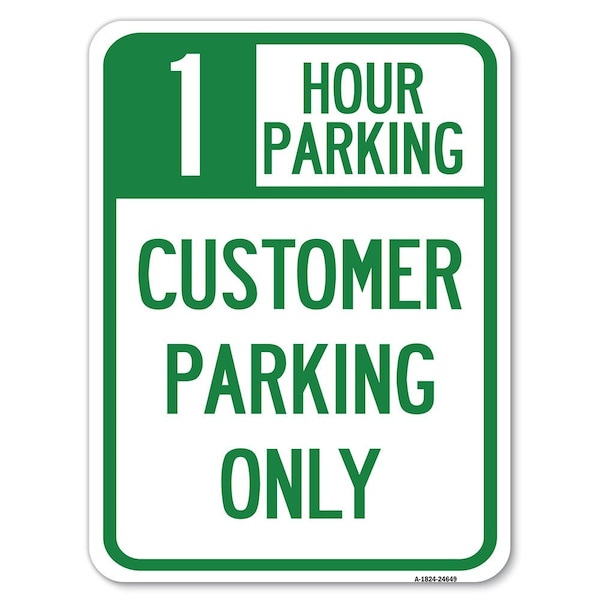1 Hour Parking Customer Parking Heavy-Gauge Alum Rust Proof Parking Sign, 18" x 24", A-1824-24649
